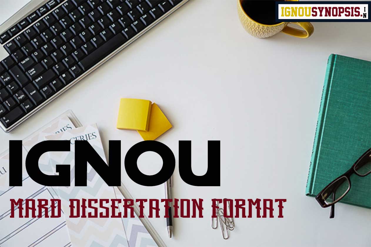 IGNOU MARD Dissertation Format – A Guideline