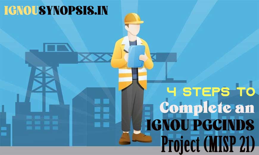 4 Steps to Complete an IGNOU PGCINDS Project (MISP 21)