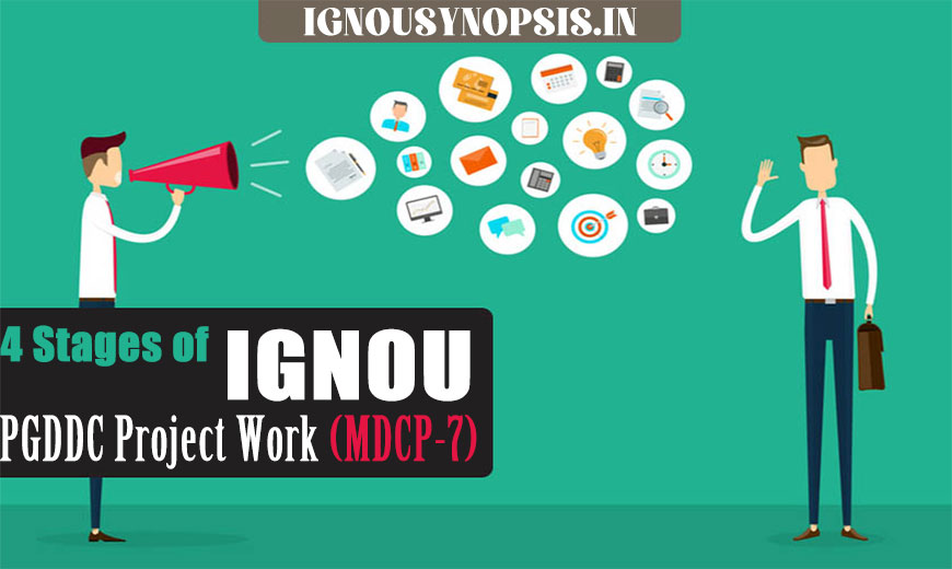 4 Stages of IGNOU PGDDC Project Work (MDCP-7)