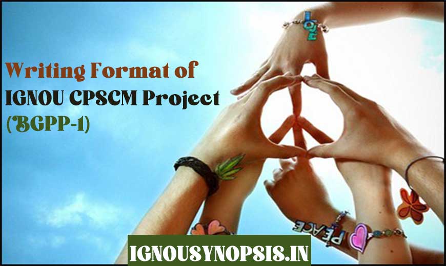 IGNOU CPSCM Project (BGPP-1) Writing Format