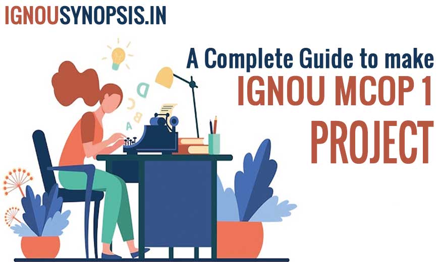 Important guidelines for making IGNOU MCOP 1 Project