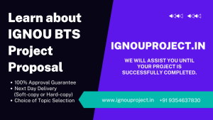 Learn about IGNOU BTS Project Proposal